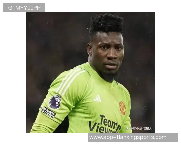 奥纳纳身价骤降至2000万欧元曼联两年前斥资5000万引进 奥纳纳身价骤降至2000万欧元曼联两年前斥资5000万引进