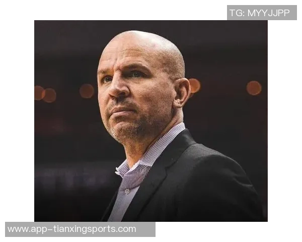 末节崩盘失利基德坦言未能把握关键机会导致球队失望 末节崩盘失利基德坦言未能把握关键机会导致球队失望