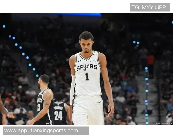 30天30队马刺新星文班亚马能否引领球队重返巅峰之路